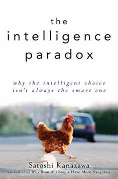 The Intelligence Paradox: Why the Intelligent Choice Isn't Always the Smart One