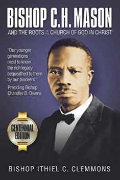 Bishop C. H. Mason and the Roots of the Church of God in Christ
