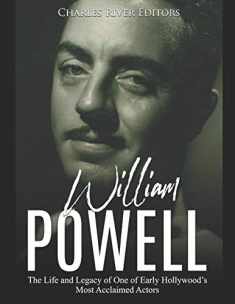 William Powell: The Life and Legacy of One of Early Hollywood’s Most Acclaimed Actors