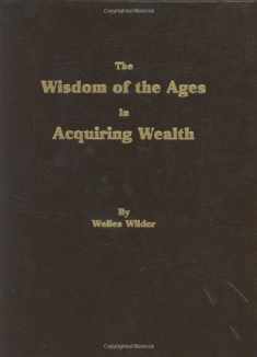 The Wisdom of the Ages in Acquiring Wealth