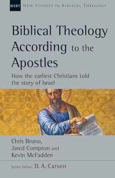 Biblical Theology According to the Apostles: How the Earliest Christians Told the Story of Israel (Volume 52) (New Studies in Biblical Theology)