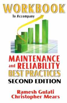 Workbook to Accompany Maintenance & Reliability Best Practices (Volume 1)