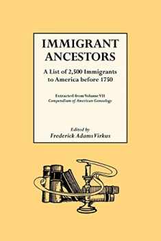 Immigrant Ancestors A List of 2,500 Immigrants to America Before 1750
