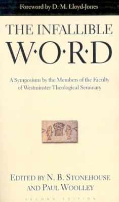 The Infallible Word: A Symposium by the Members of the Faculty of Westminster Theological Seminary