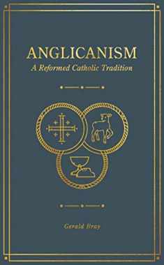 Anglicanism: A Reformed Catholic Tradition