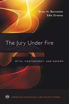 The Jury Under Fire: Myth, Controversy, and Reform (American Psychology-Law Society Series)