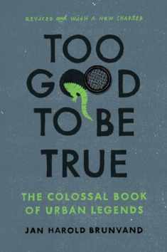 Too Good To Be True: The Colossal Book of Urban Legends