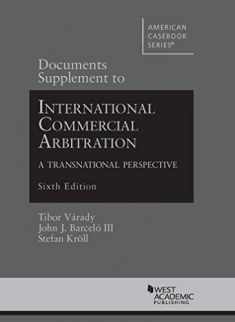 Documents Supplement to International Commercial Arbitration - A Transnational Perspective, 6th (American Casebook Series)