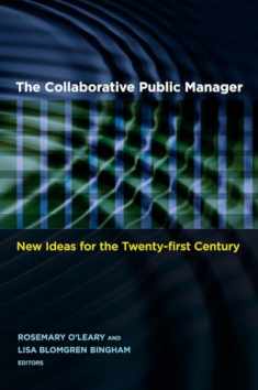 The Collaborative Public Manager: New Ideas for the Twenty-First Century (Public Management and Change)