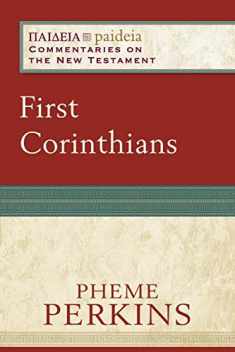 First Corinthians: (A Cultural, Exegetical, Historical, & Theological Bible Commentary on the New Testament) (Paideia: Commentaries on the New Testament)