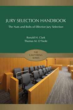 Jury Selection Handbook: The Nuts and Bolts of Effective Jury Selection (Lawyering Series)