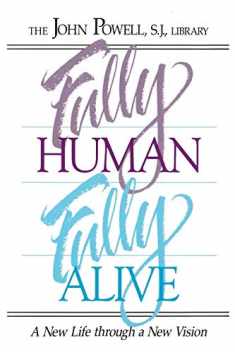 Fully Human Fully Alive: A New Life Through a New Vision