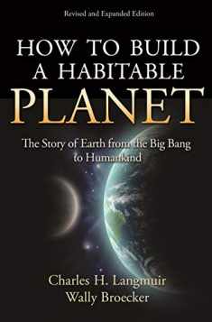 How to Build a Habitable Planet: The Story of Earth from the Big Bang to Humankind - Revised and Expanded Edition