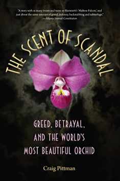 The Scent of Scandal: Greed, Betrayal, and the World's Most Beautiful Orchid (Florida History and Culture)