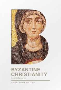 Byzantine Christianity: A Very Brief History (Very Brief Histories)