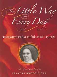 The Little Way for Every Day: Thoughts from Thérèse of Lisieux
