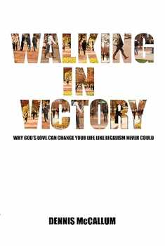 Walking in Victory: Why God's Love Can Change Your Life Like Legalism Never Could