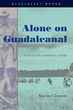Alone on Guadalcanal: A Coastwatcher's Story (Bluejacket Books)