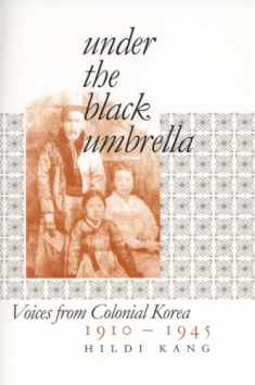 Under the Black Umbrella: Voices from Colonial Korea, 1910–1945