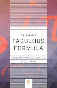 Dr. Euler's Fabulous Formula: Cures Many Mathematical Ills (Princeton Science Library, 52)