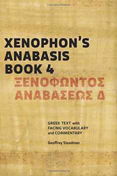 Xenophon's Anabasis Book 4: Greek Text with Facing Vocabulary and Commentary