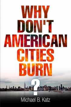 Why Don't American Cities Burn? (The City in the Twenty-First Century)
