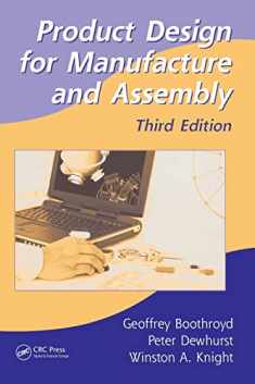 Product Design for Manufacture and Assembly (Manufacturing Engineering and Materials Processing, 74)