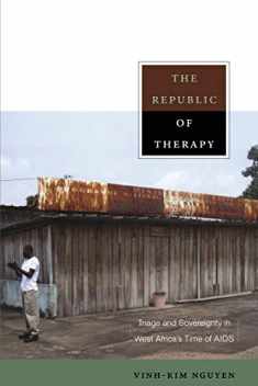 The Republic of Therapy: Triage and Sovereignty in West Africa’s Time of AIDS (Body, Commodity, Text)