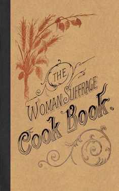 The Woman Suffrage Cook Book (Applewood Books)