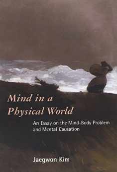 Mind in a Physical World: An Essay on the Mind-Body Problem and Mental Causation (Representation and Mind)
