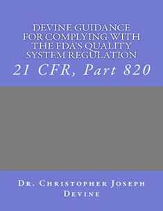 Devine Guidance for Complying with the FDA’S Quality System Regulation: 21 CFR, Part 820