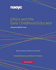 Ethics and the Early Childhood Educator: Using the NAEYC Code