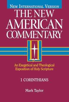 1 Corinthians: An Exegetical and Theological Exposition of Holy Scripture (Volume 28) (The New American Commentary)