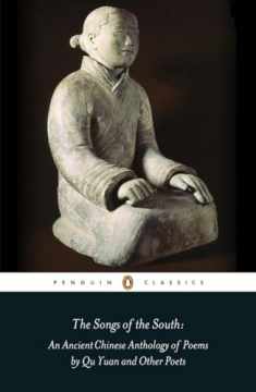 The Songs of the South: An Anthology of Ancient Chinese Poems by Qu Yuan and Other Poets (Penguin Classics)