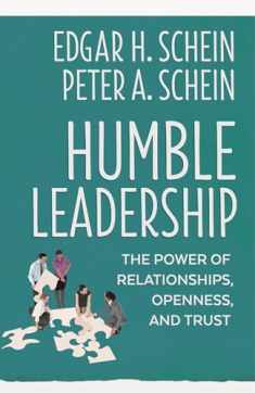 Humble Leadership: The Power of Relationships, Openness, and Trust (The Humble Leadership Series)