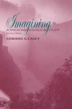 Imagining, Second Edition: A Phenomenological Study (Studies in Continental Thought)