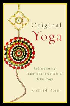 Original Yoga: Rediscovering Traditional Practices of Hatha Yoga