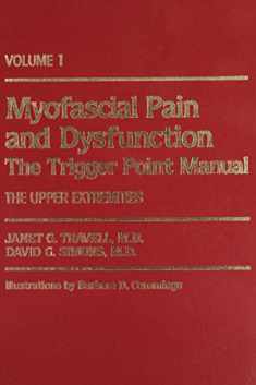 Myofascial Pain and Dysfunction, Vol. 1: The Trigger Point Manual, The Upper Extremities