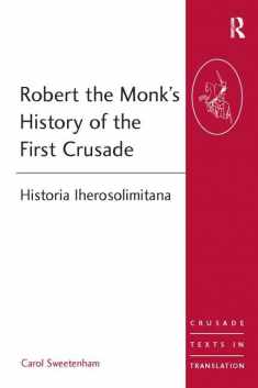 Robert the Monk's History of the First Crusade (Crusade Texts in Translation)