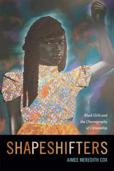 Shapeshifters: Black Girls and the Choreography of Citizenship