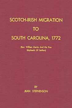 Scotch-Irish Migration to South Carolina, 1772 (Rev. William Martin And His Five Shiploads Of Settlers)