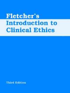 Fletcher's Introduction to Clinical Ethics, 3rd Edition
