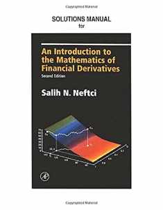 Solution Manual for An Introduction to the Mathematics of Financial Derivatives, Second Edition