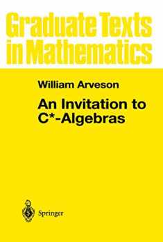 An Invitation to C*-Algebras (Graduate Texts in Mathematics 39)