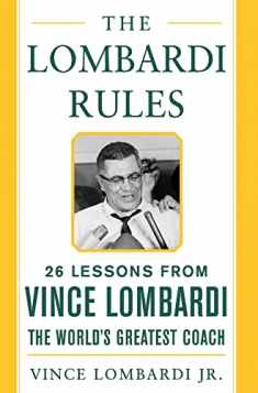 The Lombardi Rules: 26 Lessons from Vince Lombardi--the World's Greatest Coach (Mighty Managers Series)