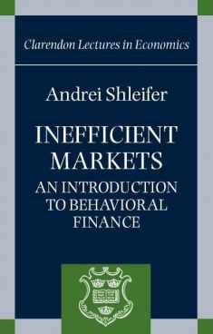 Inefficient Markets: An Introduction to Behavioral Finance (Clarendon Lectures in Economics)