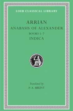 Arrian: Anabasis of Alexander, Books 5-7. Indica. (Loeb Classical Library No. 269) (Volume II)