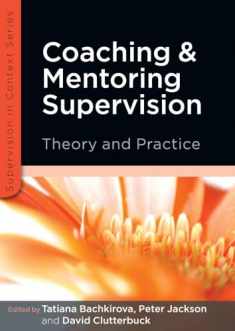 Coaching and Mentoring Supervision: The complete guide to best practice (Supervision in Context)