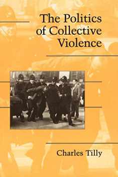 The Politics of Collective Violence (Cambridge Studies in Contentious Politics)