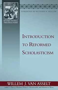 Introduction to Reformed Scholasticism (Reformed Historical-Theological Studies)